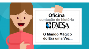 OFICINA A MÁGICA DO ERA UMA VEZ - FACULDADE FAESA - ALUNOS DE LICENCIATURA E PEDAGOGIA